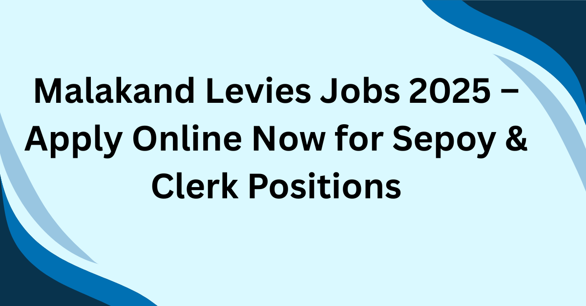 Malakand Levies Jobs 2025