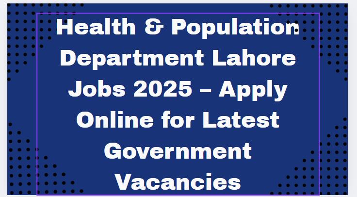 health and population department lahore jobs 2025