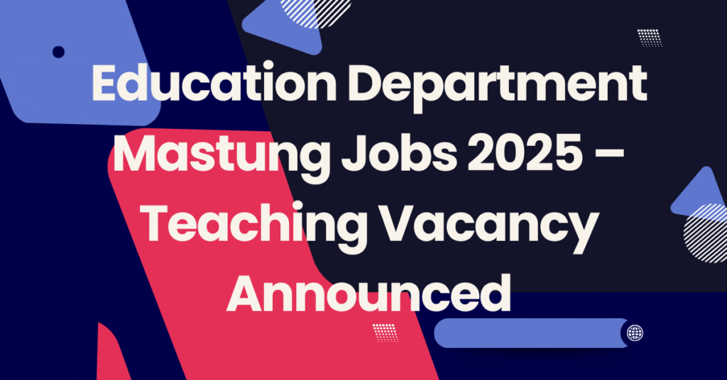 Education Department Mastung Jobs 2025