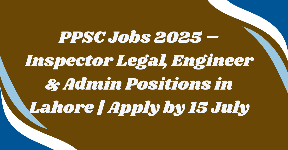 PPSC Jobs 2025