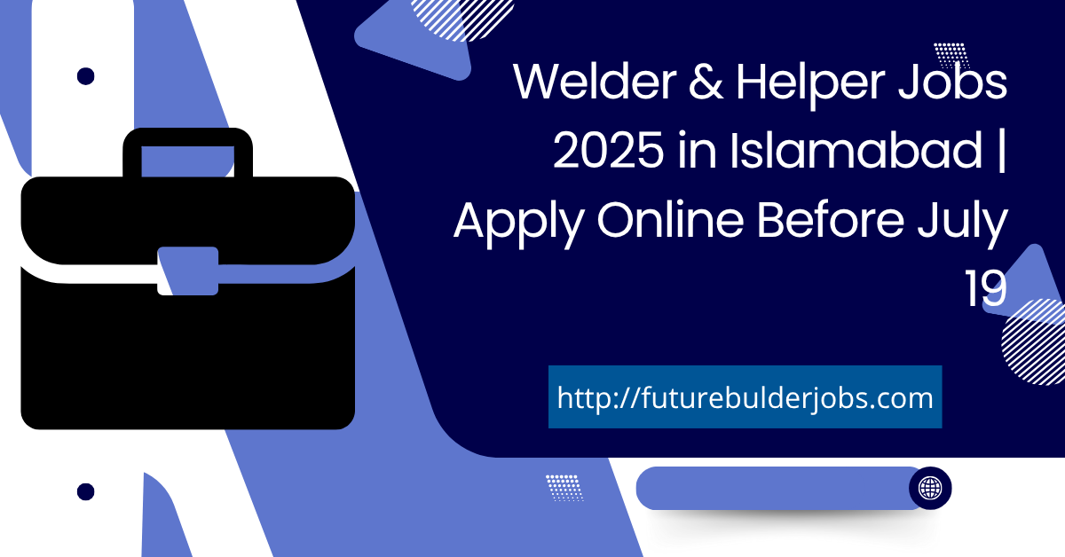 Welder & Helper Jobs 2025 in Islamabad