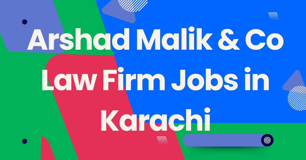 Arshad Malik & Co Law Firm Jobs in Karachi